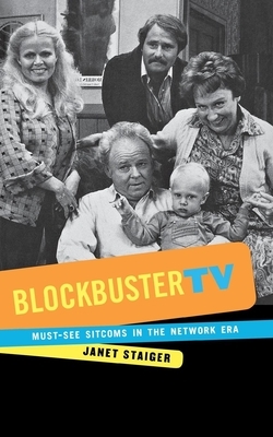 Blockbuster TV: Must-See Sitcoms in the Network Era by Janet Staiger