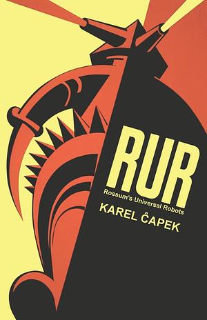 R.U.R. Or, Rossum's Universal Robots by Karel Čapek