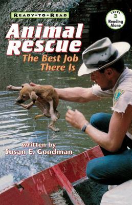 Animal Rescue: The Best Job There Is by Susan E. Goodman