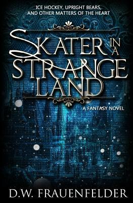 Skater in a Strange Land by D. W. Frauenfelder