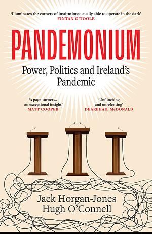Pandemonium: Power, Politics and Ireland's Pandemic by Jack Horgan-Jones, Hugh O'Connell