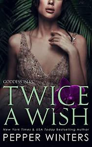 Twice a Wish by Pepper Winters