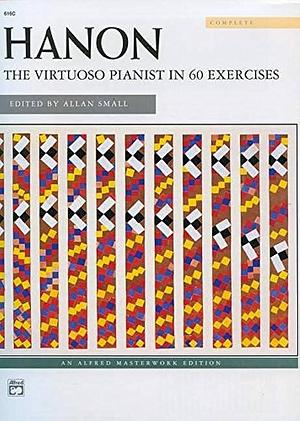 The virtuoso pianist in 60 exercises: complete by Allan Small