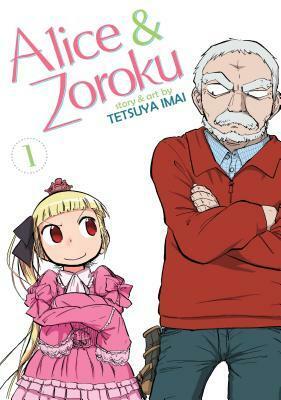 Alice & Zoroku, Vol. 1 by Tetsuya Imai