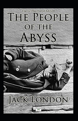 The People of the Abyss illustrated by Jack London