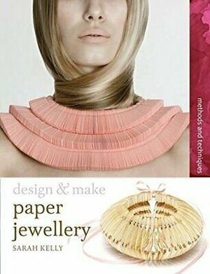 Paper Jewellery by Sarah Kelly