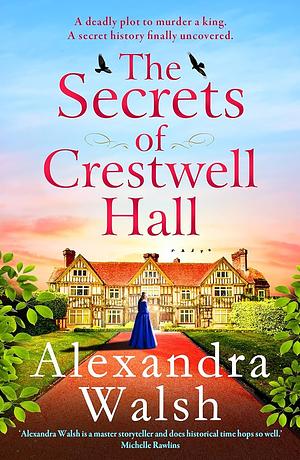 The Secrets of Crestwell Hall by Alexandra Walsh