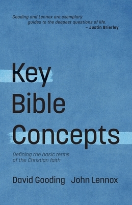 Key Bible Concepts: Defining the Basic Terms of the Christian Faith by John C. Lennox, David W. Gooding