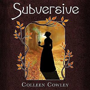 Subversive by Colleen Cowley