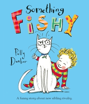 Something Fishy by Polly Dunbar