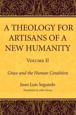 A Theology for Artisans of a New Humanity, Volume 2 by Juan Luis Sj Segundo