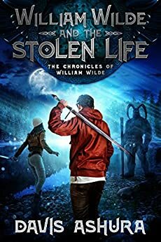 William Wilde and the Stolen Life: An Anchored Worlds novel by Davis Ashura