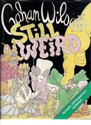 Gahan Wilson's Still Weird by Gahan Wilson