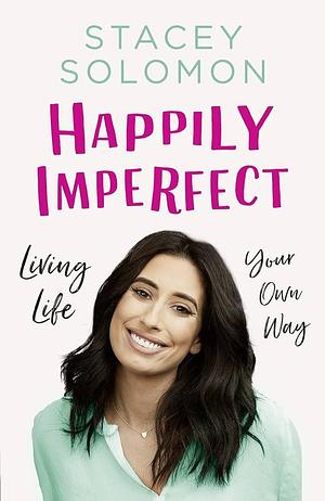 Happily Imperfect by Stacey Solomon, Stacey Solomon