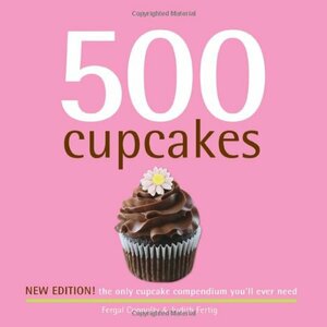 500 Cupcakes Revised Edition by Fergal Connolly