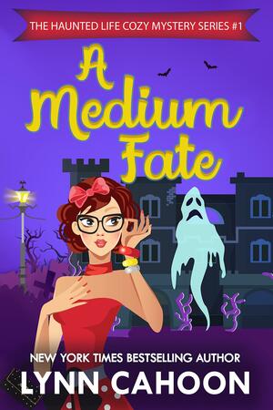 A Medium Fate: The Haunted Life Series by Lynn Cahoon, Lynn Cahoon