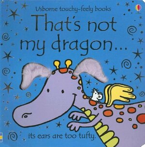 That's Not My Dragon... by Fiona Watt