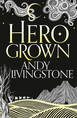 Hero Grown (Seeds of Destiny, Book 2) by Andy Livingstone