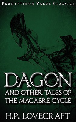 Dagon and Other Tales of the Macabre Cycle by H.P. Lovecraft