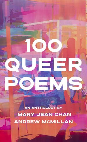 100 Queer Poems by Mary Jean Chan, Andrew McMillan
