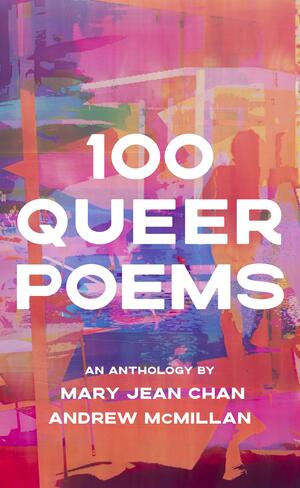 100 Queer Poems by Andrew McMillan, Mary Jean Chan