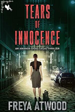 Tears of Innocence: A Legal Thriller by Freya Atwood