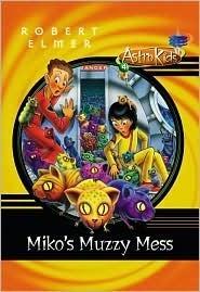 Miko's Muzzy Mess by Robert Elmer