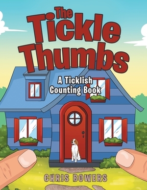 The Tickle Thumbs: A Ticklish Counting Book by Chris Bowers