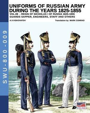 Uniforms of Russian Army During the Years 1825-1855 Vol. 9: Guards Sapper, Engineers, Staff and Others by Aleksandr Vasilevich Viskovatov