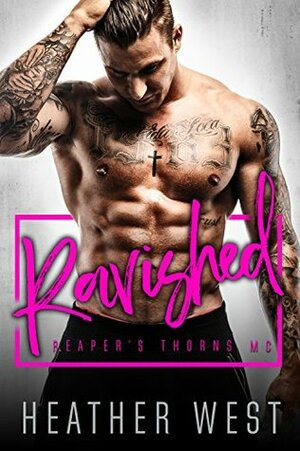 RAVISHED: Reaper's Thorns MC by Heather West