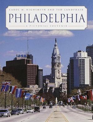 Philadelphia: A Pictorial Souvenir by Carol M. Highsmith