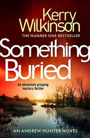 Something Buried by Kerry Wilkinson