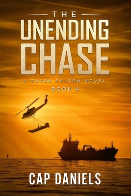 The Unending Chase: A Chase Fulton Novel by Cap Daniels