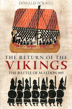 The Return of the Vikings: The Battle of Maldon 991 by Donald Scragg