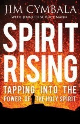Spirit Rising: Tapping into the Power of the Holy Spirit by Jim Cymbala