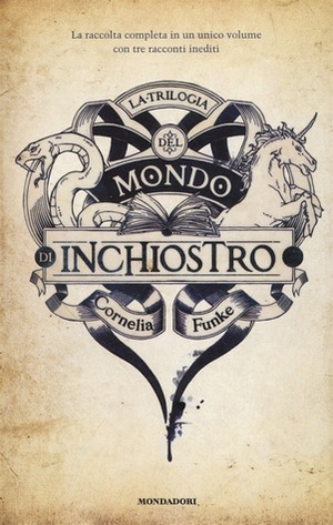 La Trilogia del mondo d'inchiostro: Cuore d'inchiostro, Veleno d'inchiostro, Alba d'inchiostro by Cornelia Funke