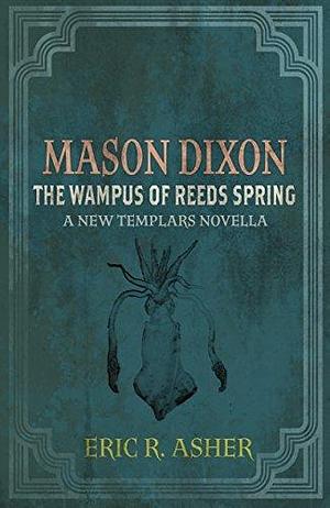 Mason Dixon & the Wampus of Reeds Spring by Eric R. Asher, Eric R. Asher