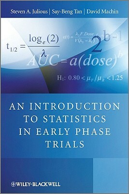 An Introduction to Statistics in Early Phase Trials by David Machin, Steven Julious, Say Beng Tan