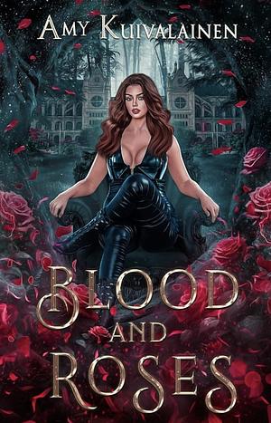 Roses and Blood by Amy Kuivalainen