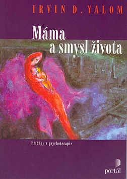 Máma a smysl života by Irvin D. Yalom