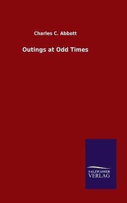 Outings at Odd Times by Charles C. Abbott
