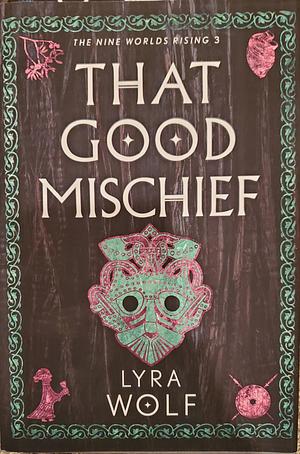 That Good Mischief by Lyra Wolf