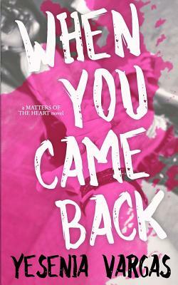 When You Came Back by Yesenia Vargas