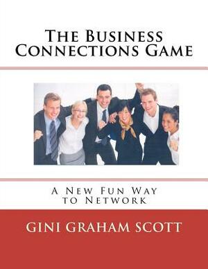 The Business Connections Game by Gini Graham Scott Phd