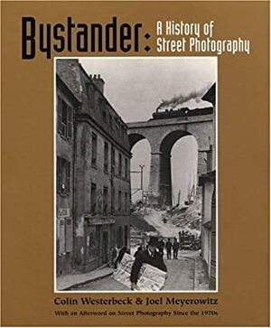Bystander: A History of Street Photography by Colin Westerbeck