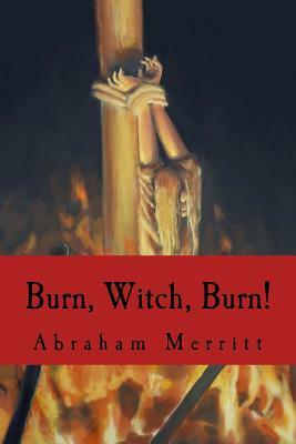 Burn, Witch, Burn! by A. Merritt