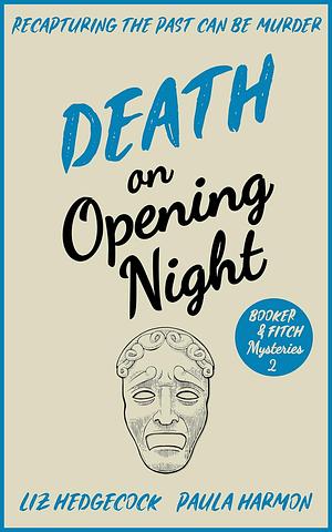 Death on Opening Night by Liz Hedgecock, Paula Harmon