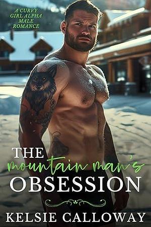 The Mountain Man's Obsession by Kelsie Calloway, Kelsie Calloway