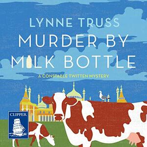 Murder by Milk Bottle by Lynne Truss