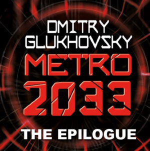  METRO 2033: The Epilogue: The Gospel According to Artyom by Dmitry Glukhovsky